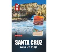 SANTA CRUZ GUÍA DE VIAJE 2026: Playas, diversión en el paseo marítimo, secuoyas, comida local, dónde alojarse y consejos privilegiados para la tranquila costa de