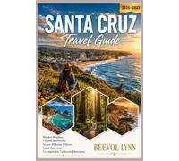 Santa Cruz Travel Guide 2026-2027: Hidden Beaches, Coastal Redwoods, Scenic Highway 1 Drives, Local Eats, and Unforgettable California Adventures