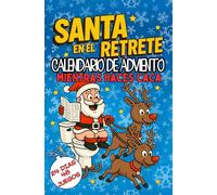 SANTA EN EL RETRETE: Tu Calendario del Adviento con Juegos y Acertijos Divertidos para el Retrete