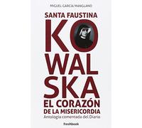 Santa Faustina Kowalska el corazón de la misericordia