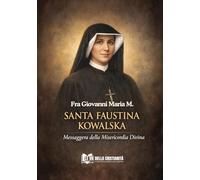 SANTA FAUSTINA KOWALSKA: Messaggera della Misericordia Divina (Messaggeri di pace)