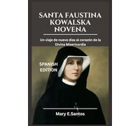 SANTA FAUSTINA KOWALSKA NOVENA: Un viaje de nueve días al corazón de la Divina Misericordia