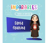 Santa Faustina: La santa que nos enseñó a confiar en Jesús (Imparables - Huellas de santidad)
