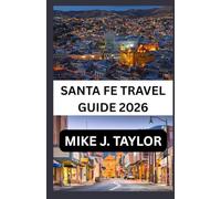 Santa Fe Travel Guide 2026: Discover Trails, Tours, Hiking, Cycling, Arts, Food, Accommodations, Hot Springs, Hidden Gems And More.