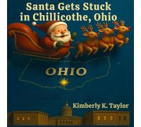 Santa Gets Stuck in Chillicothe, Ohio: (Rhyming Storybook Edition)