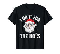 Santa I Do It for The Ho's Christmas Party Fun Tee T-Shirt
