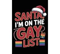 Santa, I'm on the Gay List: LGBTQ Christmas Pride Lined Notebook