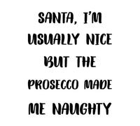Santa I'm Usually Nice But The Prosecco Made Me Naughty Women's Christmas T-Shirt - White - L - White