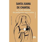 Santa Juana de Chantal. La viuda deseosa de perfección para todos: 309 (Santos y Santas)