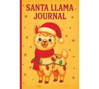 Santa Llama Christmas Bullet Journal: 6 x 9 inch size, 110 Pages, Cream Paper, Dotted Interior, Matte Cover, 5x5 mm Dot Grid