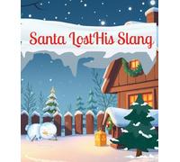 Santa lost his slang: a funny xmas book about who Santa lost his slang