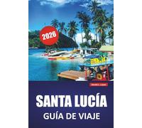 SANTA LUCÍA GUÍA DE VIAJE 2026: Explore playas, parques volcánicos, vida isleña y cocina local en la joya escondida del Caribe