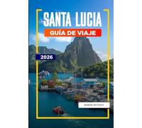 SANTA LUCÍA Guía de Viaje 2026: Playas, caminatas en Piton, resorts y cosas que hacer en la costa caribeña