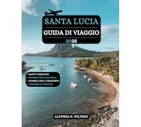 SANTA LUCIA GUIDA DI VIAGGIO 2025: Esplora tesori nascosti, spiagge incontaminate, rigogliose foreste pluviali, escursioni con chiodi, cultura locale, ... per un'avventura sull'isola indimenticabile