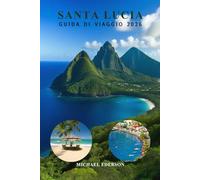 SANTA LUCIA GUIDA DI VIAGGIO 2026: Consigli da Insider, Migliori Spiagge, Resort, Cose da Fare, Pianificatore di Itinerari, Viaggi Economici, Gemme ... e Pianificazione delle Vacanze Caraibiche