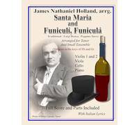 Santa Maria and Funiculi, Funicula: Arranged for Tenor and Small Ensemble: 2 (Neapolitan Italian Song Classics, J. N. Holland arrangements for small ensemble)
