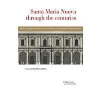Santa Maria Nuova Through the Centuries: Medicine, Surgery, Heathcare, Art and Culture in the Hospital of the Florentines