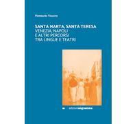 SANTA MARTA, SANTA TERESA: VENEZIA, NAPOLI E ALTRI PERCORSI TRA LINGUE E TEATRI (Engramma-Collane)