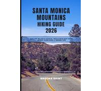 SANTA MONICA MOUNTAINS HIKING GUIDE 2026: EXPLORE MALIBU’S COASTAL TRAILS WITH EASY MAPS, SCENIC OVERLOOKS & INSIDER TIPS: 62 (ROAM THE EARTH)