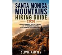 SANTA MONICA MOUNTAINS HIKING GUIDE 2026: Trail Planning, Route-Finding, and Outdoor Skills for Southern California Hikers