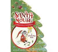 Santa Mouse Christmas Surprise: A Lift-The-Flap Book (A Santa Mouse Book)