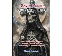Santa Muerte La Magia de la Fe y la Devocion