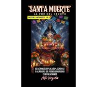 SANTA MUERTE VOL2 "La Voz del Devoto" Oraciones,Suplicas,Plegarias, Palabras de Poder,Conjuros e Invocaciones