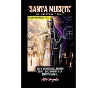 SANTA MUERTE VOL5 El Rostro Dual ("luz y oscuridad,El Rostro Dual - Luz, Sombra y la Maestría Final")