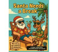 Santa Needs a Break: A Funny Christmas Coloring Book for Adults: Stress Relief, Holiday Humor & Relaxing Festive Fun