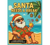Santa Needs a Break: A Funny Tropical Christmas Coloring Book for Adults