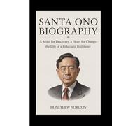 SANTA ONO BIOGRAPHY: A Mind for Discovery, A Heart for Change - The Life of a Reluctant Trailblazer