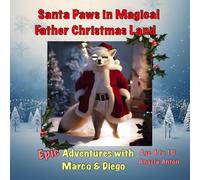 Santa Paws in Magical Father Christmas Land: Epic Adventures with Marco and Diego