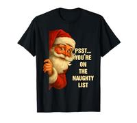 Santa Psst You’re On The Naughty List Funny Christmas T-Shirt