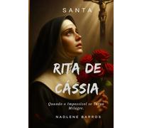 Santa Rita de Cássia: Quando o Impossível se Torna Milagre (OS SANTOS DE TODO DIA)