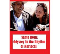 Santa Rosa: Odyssey in the Rhythm of Mariachi