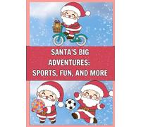 Santa’s Big Adventures: Sports, Fun, and More!: Join Santa Claus on over 30 pages of fun activities in this exciting coloring book for kids. Perfect ... holiday cheer and creative opportunities.