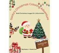 Santa’s Christmas Coloring Adventure: Bold Christmas Images for Little Artists