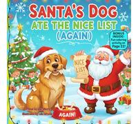 Santa’s Dog Ate the Nice List (Again!): A laugh-out-loud Christmas rhyme about mistakes and making things right