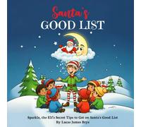 Santa’s Good List: Sparkle, the Elf’s Secret Tips to Get on Santa’s Good List