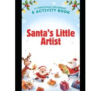 Santa’s Little Artist: A Christmas Coloring & Activity Book