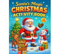 Santa’s Magic Christmas Activity Book for Kids Ages 5+100 Fun Activities: Mazes, Coloring, Dot-to-Dot, Puzzles & More!: A Holiday Workbook Packed with ... Cut & Paste Crafts, and Christmas Fun!