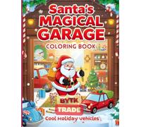 Santa’s Magical Garage: Christmas Cars Coloring Book for Kids: Cool Holiday Vehicles, Santa’s Workshop Rides & Festive Fun! (Santa's Festive Wheels: Christmas Vehicle Coloring Adventures)