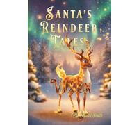 Santa’s Reindeer Tales: Vixen: Santa’s Fourth Reindeer Adventure - Book 4
