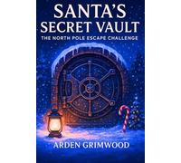 Santa’s Secret Vault: An Advent Calendar Escape Challenge (Yuletide mystery adventures)