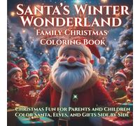 Santa’s Winter Wonderland Family Christmas Coloring Book: Christmas Fun for Parents and Children Color Santa, Elves, and Gifts, Side by Side (Axel Libra Coloring Books)
