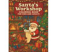 Santa’s Workshop Coloring Book for Kids and Adults: A Magical Christmas Coloring Adventure with Elves, Toys, and Holiday Cheer for All Ages