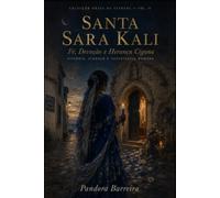 Santa Sara Kali: Fé, Devoção e Herança Cigana: A primeira investigação histórica e espiritual sobre Sara Kali, a peregrinação de ... Brasil (Colecção Vozes da Estrada - Volume 1)