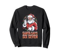 Santa Says Six Seven Christmas Xmas Holiday Number 67 Sweatshirt