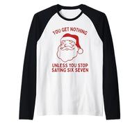 Santa Says Stop Saying Six Seven Or You Get Nothing Funny 67 Raglan Baseball Tee