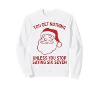 Santa Says Stop Saying Six Seven Or You Get Nothing Funny 67 Sweatshirt